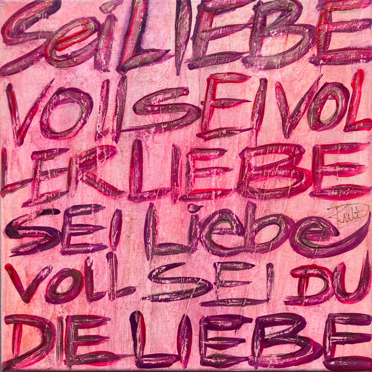 Sei Liebevoll Higher Love Kalligraphie SchriftART DANJA KULTERER Kunst online kaufen