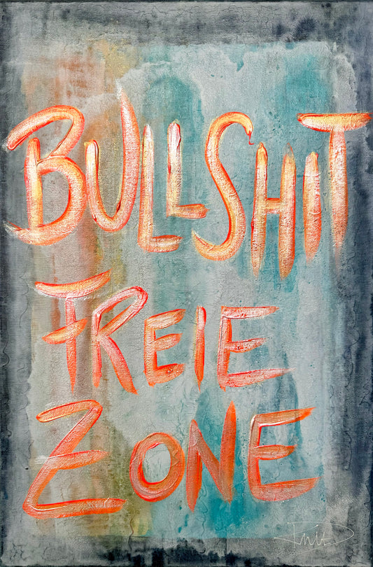 Bullshit freie Zone SchriftART Danja Kulterer Kunst online kaufen