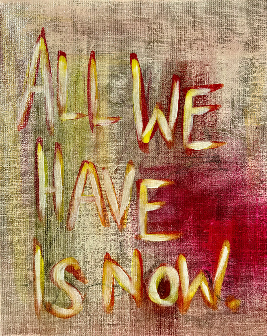 All we have is now Kunst online kaufen